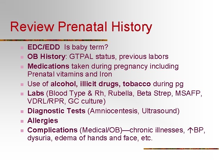 Review Prenatal History n n n n EDC/EDD Is baby term? OB History: GTPAL