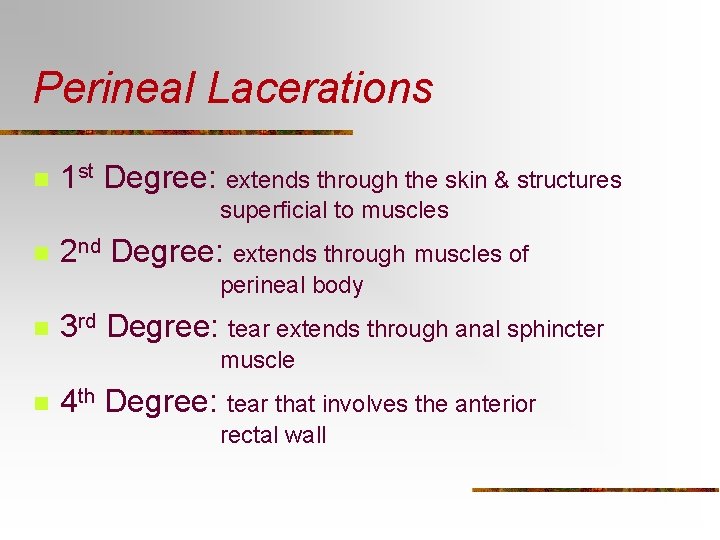 Perineal Lacerations n 1 st Degree: extends through the skin & structures superficial to