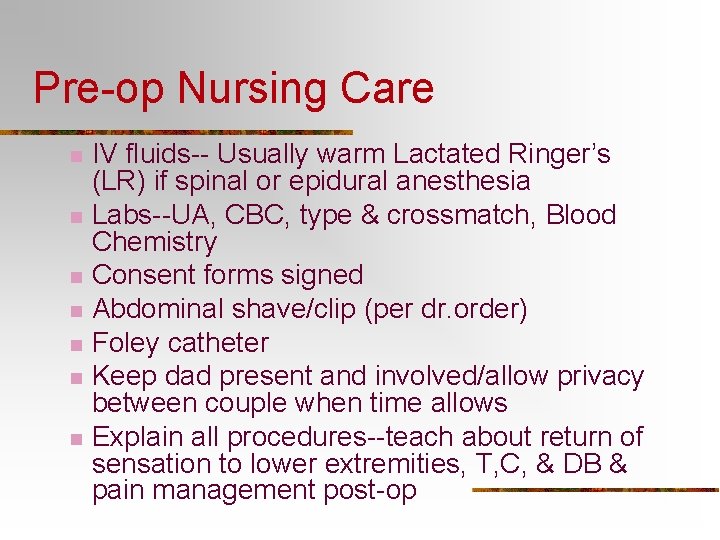 Pre-op Nursing Care n n n n IV fluids-- Usually warm Lactated Ringer’s (LR)