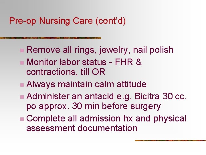 Pre-op Nursing Care (cont’d) Remove all rings, jewelry, nail polish n Monitor labor status