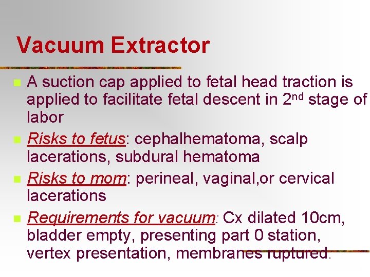 Vacuum Extractor n n A suction cap applied to fetal head traction is applied