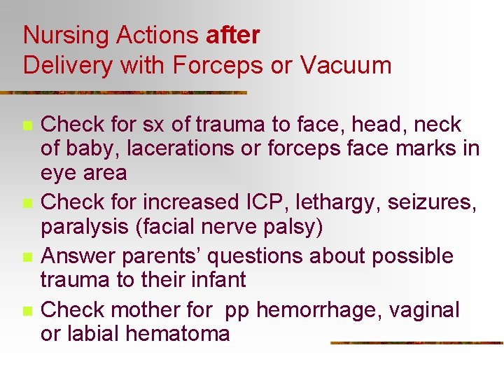 Nursing Actions after Delivery with Forceps or Vacuum n n Check for sx of