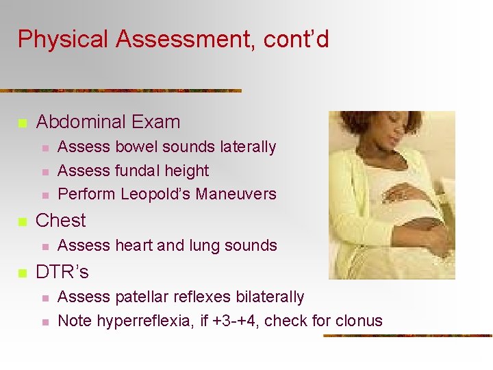 Physical Assessment, cont’d n Abdominal Exam n n Chest n n Assess bowel sounds