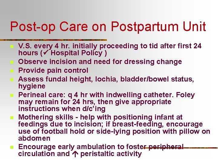 Post-op Care on Postpartum Unit n n n n V. S. every 4 hr.