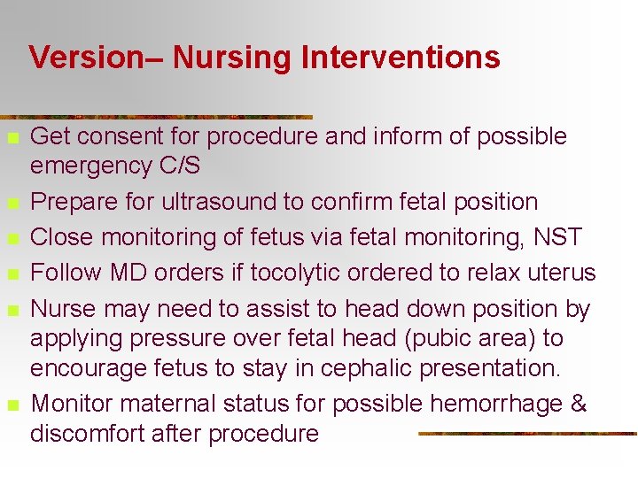 Version– Nursing Interventions n n n Get consent for procedure and inform of possible