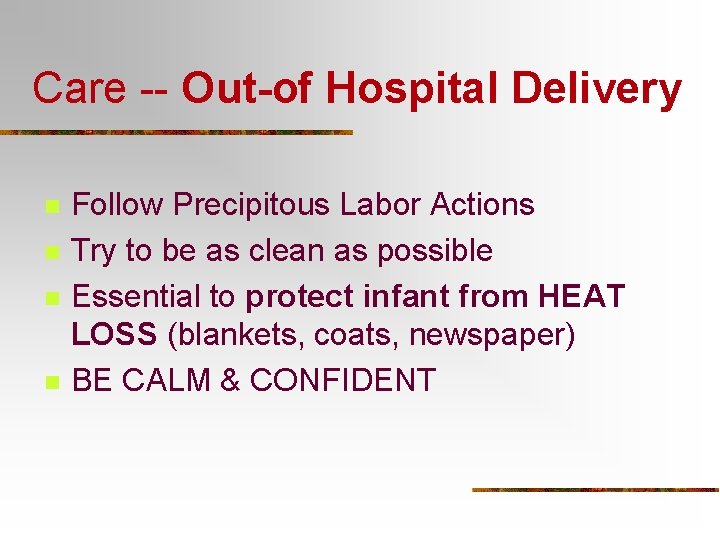 Care -- Out-of Hospital Delivery n n Follow Precipitous Labor Actions Try to be