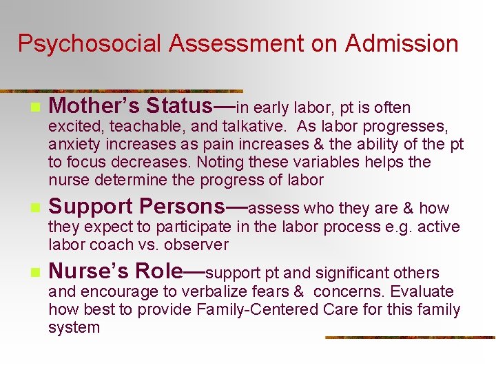 Psychosocial Assessment on Admission n Mother’s Status—in early labor, pt is often excited, teachable,