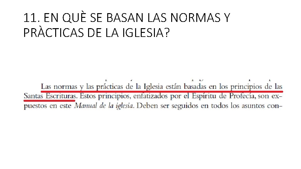 11. EN QUÈ SE BASAN LAS NORMAS Y PRÀCTICAS DE LA IGLESIA? 