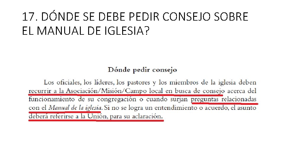17. DÓNDE SE DEBE PEDIR CONSEJO SOBRE EL MANUAL DE IGLESIA? 