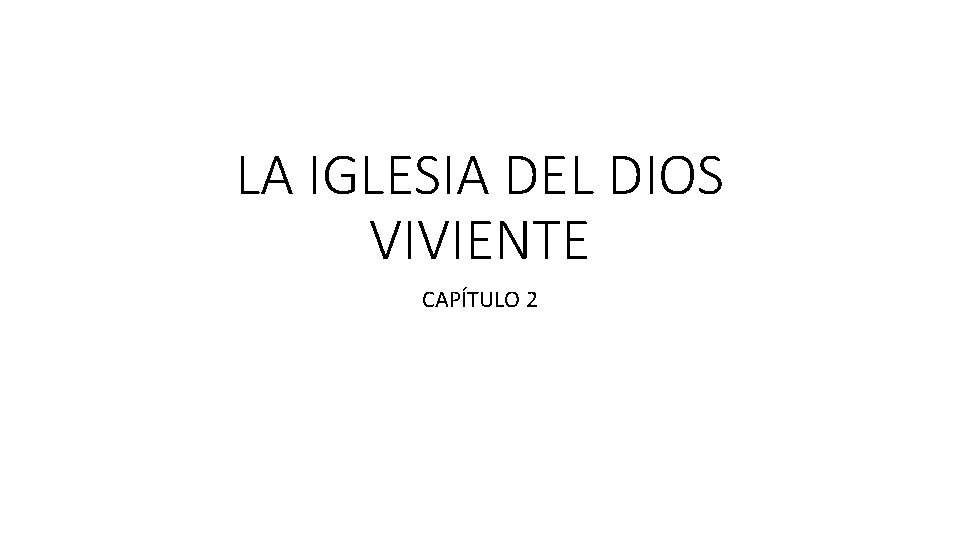 LA IGLESIA DEL DIOS VIVIENTE CAPÍTULO 2 