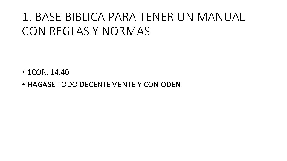 1. BASE BIBLICA PARA TENER UN MANUAL CON REGLAS Y NORMAS • 1 COR.