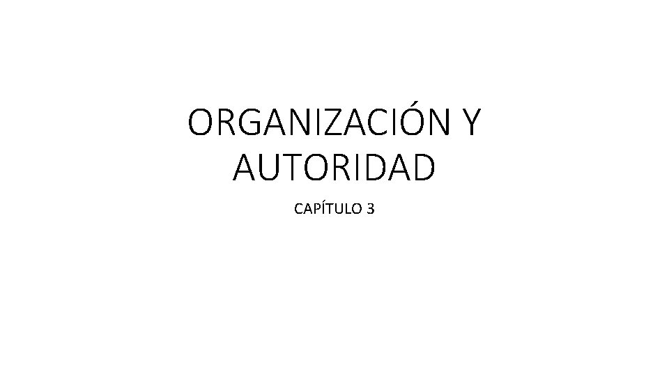 ORGANIZACIÓN Y AUTORIDAD CAPÍTULO 3 