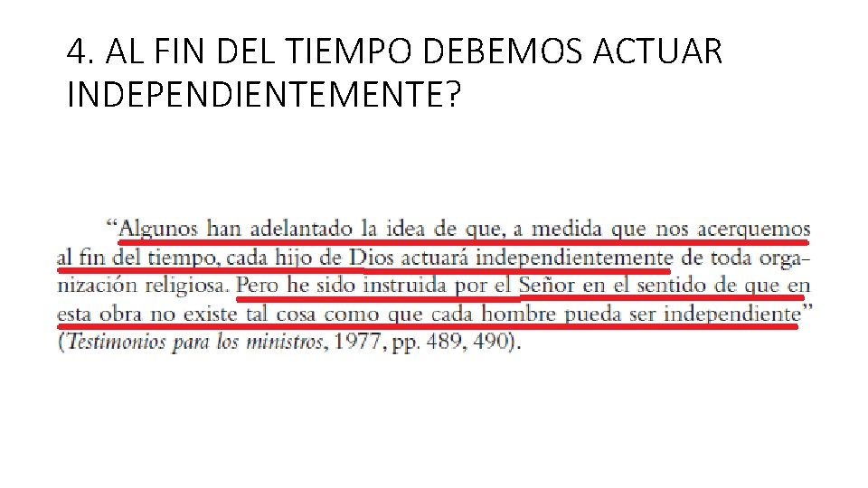 4. AL FIN DEL TIEMPO DEBEMOS ACTUAR INDEPENDIENTEMENTE? 