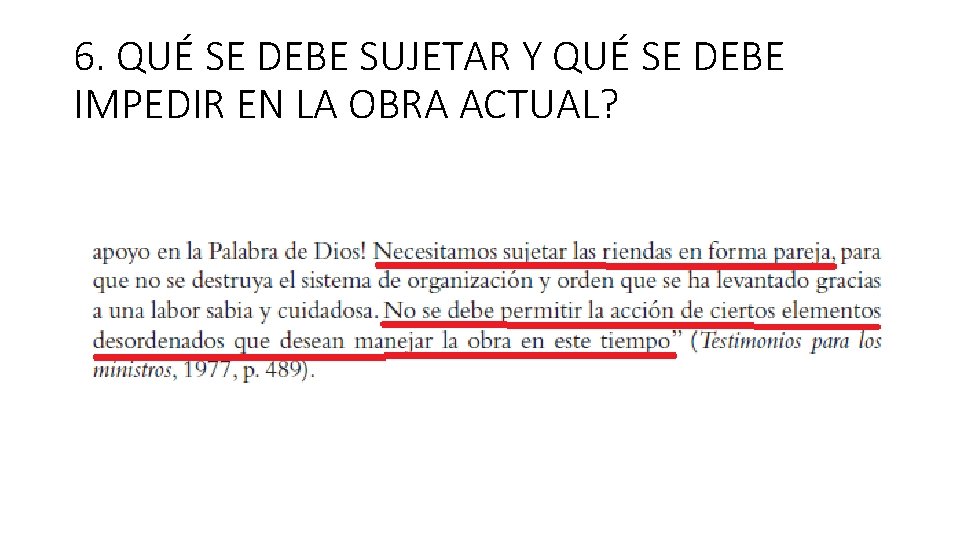6. QUÉ SE DEBE SUJETAR Y QUÉ SE DEBE IMPEDIR EN LA OBRA ACTUAL?