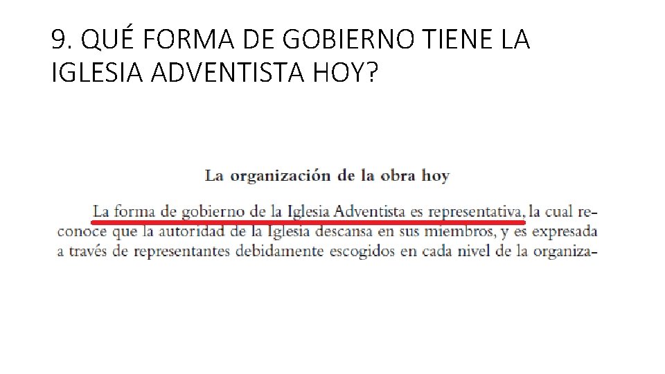 9. QUÉ FORMA DE GOBIERNO TIENE LA IGLESIA ADVENTISTA HOY? 