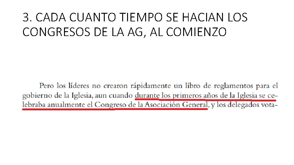 3. CADA CUANTO TIEMPO SE HACIAN LOS CONGRESOS DE LA AG, AL COMIENZO 