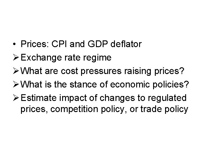  • Prices: CPI and GDP deflator Ø Exchange rate regime Ø What are