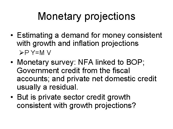 Monetary projections • Estimating a demand for money consistent with growth and inflation projections