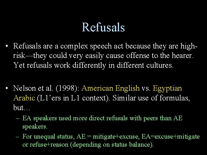 Refusals • Refusals are a complex speech act because they are highrisk—they could very Refusals • Refusals are a complex speech act because they are highrisk—they could very