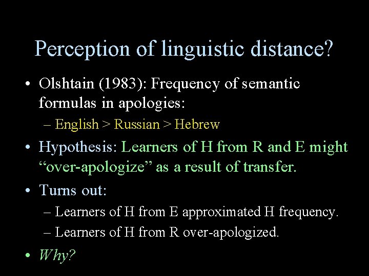 Perception of linguistic distance? • Olshtain (1983): Frequency of semantic formulas in apologies: – Perception of linguistic distance? • Olshtain (1983): Frequency of semantic formulas in apologies: –