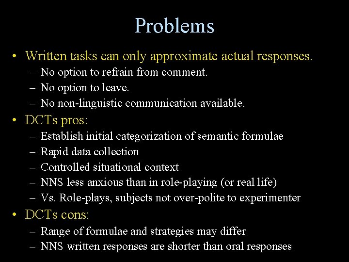 Problems • Written tasks can only approximate actual responses. – No option to refrain Problems • Written tasks can only approximate actual responses. – No option to refrain
