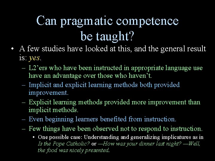 Can pragmatic competence be taught? • A few studies have looked at this, and Can pragmatic competence be taught? • A few studies have looked at this, and