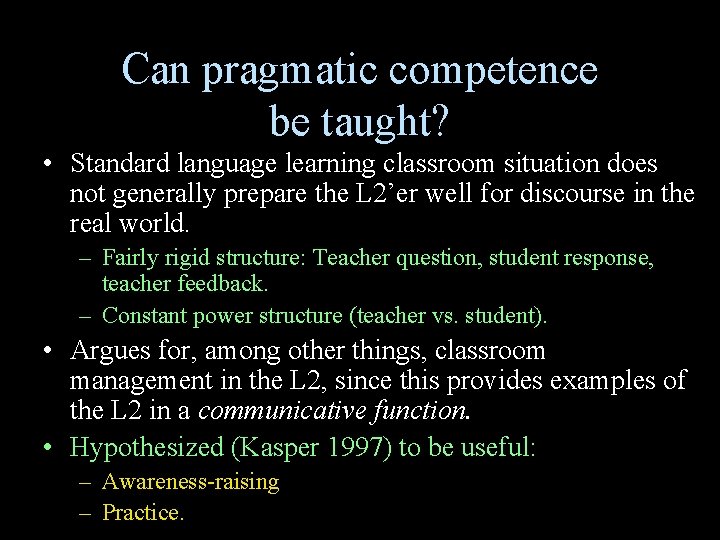 Can pragmatic competence be taught? • Standard language learning classroom situation does not generally Can pragmatic competence be taught? • Standard language learning classroom situation does not generally