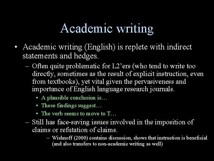 Academic writing • Academic writing (English) is replete with indirect statements and hedges. – Academic writing • Academic writing (English) is replete with indirect statements and hedges. –