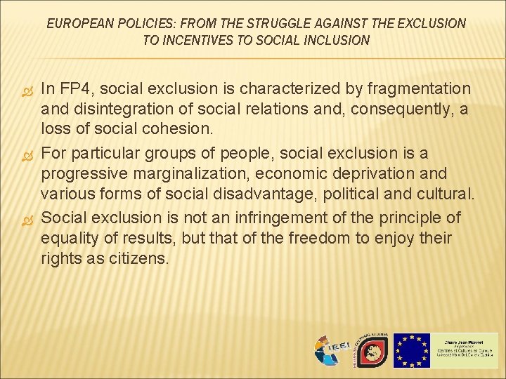 EUROPEAN POLICIES: FROM THE STRUGGLE AGAINST THE EXCLUSION TO INCENTIVES TO SOCIAL INCLUSION In EUROPEAN POLICIES: FROM THE STRUGGLE AGAINST THE EXCLUSION TO INCENTIVES TO SOCIAL INCLUSION In