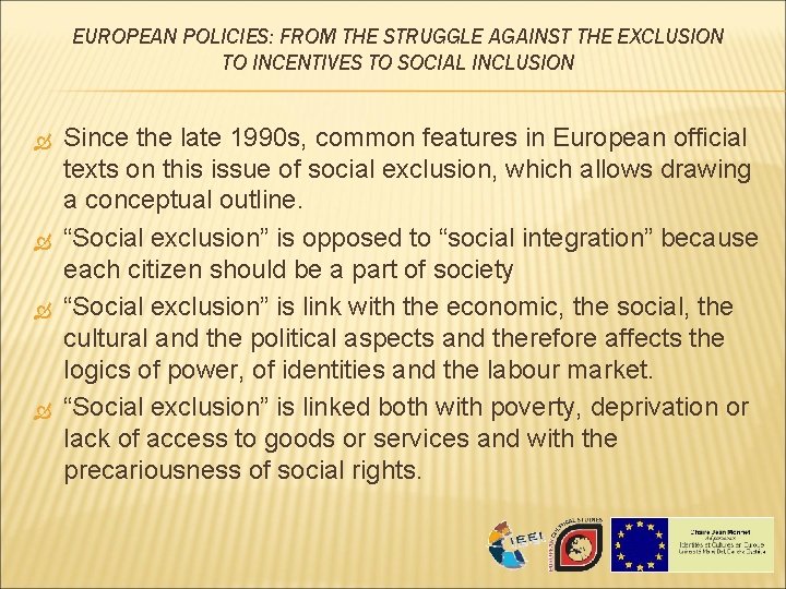 EUROPEAN POLICIES: FROM THE STRUGGLE AGAINST THE EXCLUSION TO INCENTIVES TO SOCIAL INCLUSION Since EUROPEAN POLICIES: FROM THE STRUGGLE AGAINST THE EXCLUSION TO INCENTIVES TO SOCIAL INCLUSION Since