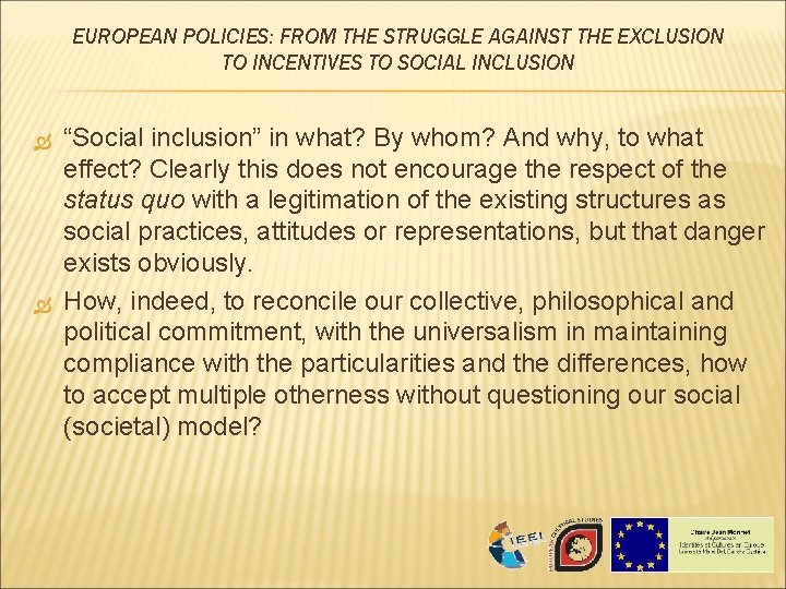 EUROPEAN POLICIES: FROM THE STRUGGLE AGAINST THE EXCLUSION TO INCENTIVES TO SOCIAL INCLUSION “Social EUROPEAN POLICIES: FROM THE STRUGGLE AGAINST THE EXCLUSION TO INCENTIVES TO SOCIAL INCLUSION “Social