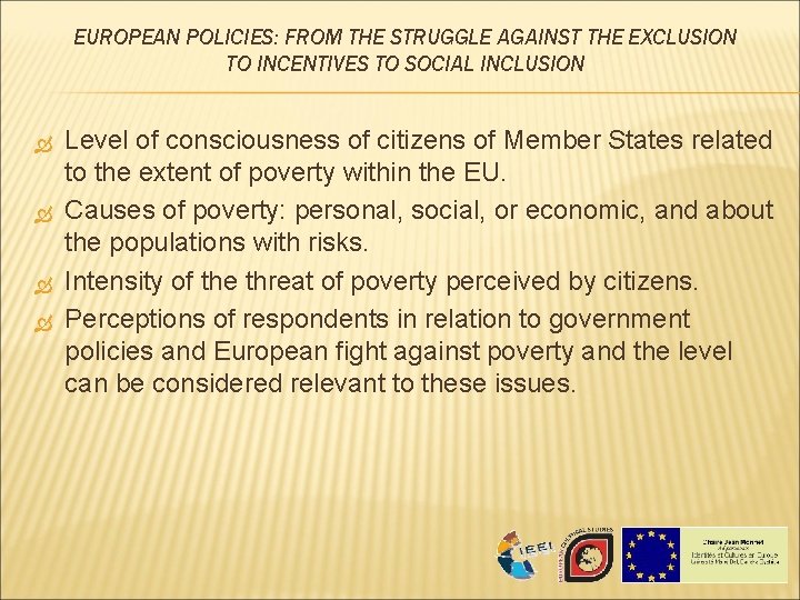 EUROPEAN POLICIES: FROM THE STRUGGLE AGAINST THE EXCLUSION TO INCENTIVES TO SOCIAL INCLUSION Level EUROPEAN POLICIES: FROM THE STRUGGLE AGAINST THE EXCLUSION TO INCENTIVES TO SOCIAL INCLUSION Level