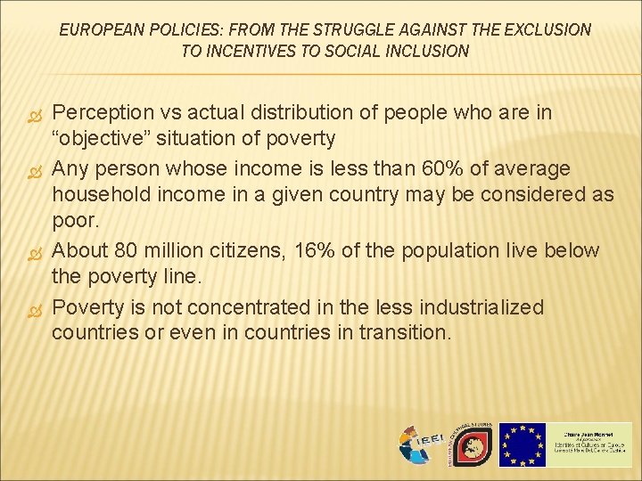 EUROPEAN POLICIES: FROM THE STRUGGLE AGAINST THE EXCLUSION TO INCENTIVES TO SOCIAL INCLUSION Perception EUROPEAN POLICIES: FROM THE STRUGGLE AGAINST THE EXCLUSION TO INCENTIVES TO SOCIAL INCLUSION Perception