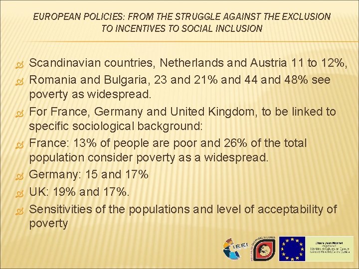 EUROPEAN POLICIES: FROM THE STRUGGLE AGAINST THE EXCLUSION TO INCENTIVES TO SOCIAL INCLUSION Scandinavian EUROPEAN POLICIES: FROM THE STRUGGLE AGAINST THE EXCLUSION TO INCENTIVES TO SOCIAL INCLUSION Scandinavian