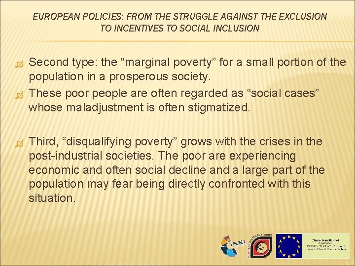 EUROPEAN POLICIES: FROM THE STRUGGLE AGAINST THE EXCLUSION TO INCENTIVES TO SOCIAL INCLUSION Second EUROPEAN POLICIES: FROM THE STRUGGLE AGAINST THE EXCLUSION TO INCENTIVES TO SOCIAL INCLUSION Second