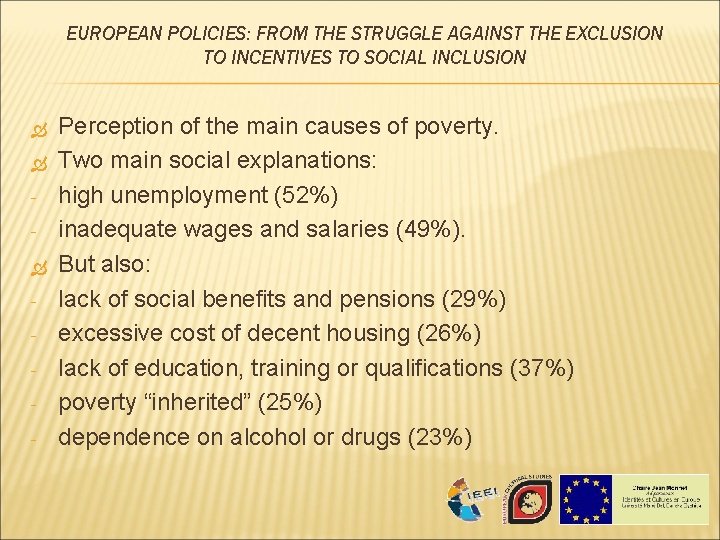 EUROPEAN POLICIES: FROM THE STRUGGLE AGAINST THE EXCLUSION TO INCENTIVES TO SOCIAL INCLUSION - EUROPEAN POLICIES: FROM THE STRUGGLE AGAINST THE EXCLUSION TO INCENTIVES TO SOCIAL INCLUSION -