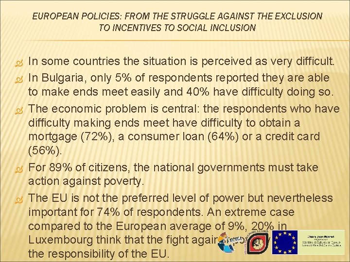 EUROPEAN POLICIES: FROM THE STRUGGLE AGAINST THE EXCLUSION TO INCENTIVES TO SOCIAL INCLUSION In EUROPEAN POLICIES: FROM THE STRUGGLE AGAINST THE EXCLUSION TO INCENTIVES TO SOCIAL INCLUSION In
