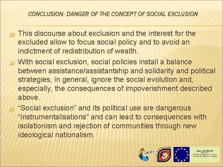 CONCLUSION: DANGER OF THE CONCEPT OF SOCIAL EXCLUSION This discourse about exclusion and the CONCLUSION: DANGER OF THE CONCEPT OF SOCIAL EXCLUSION This discourse about exclusion and the