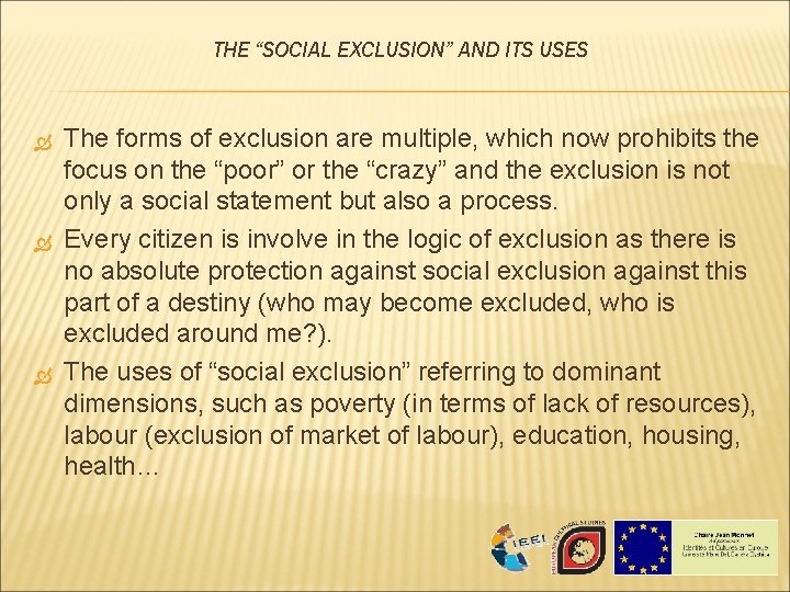 THE “SOCIAL EXCLUSION” AND ITS USES The forms of exclusion are multiple, which now THE “SOCIAL EXCLUSION” AND ITS USES The forms of exclusion are multiple, which now