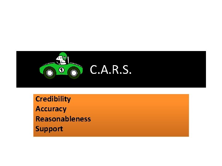 C. A. R. S. Credibility Accuracy Reasonableness Support 