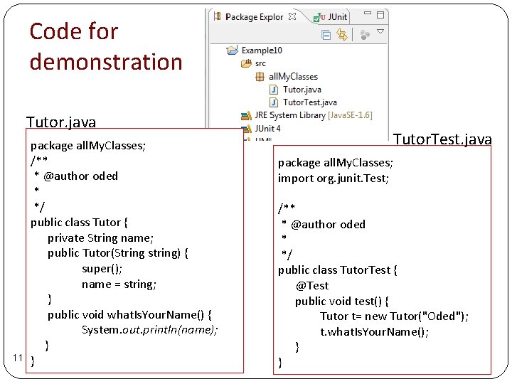 Code for demonstration Tutor. java 11 package all. My. Classes; /** * @author oded Code for demonstration Tutor. java 11 package all. My. Classes; /** * @author oded