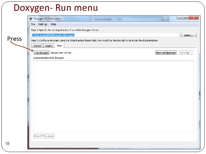Doxygen- Run menu Press 18 Doxygen- Run menu Press 18