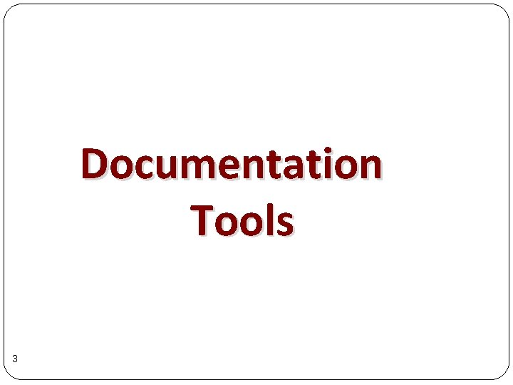 Documentation Tools 3 Documentation Tools 3