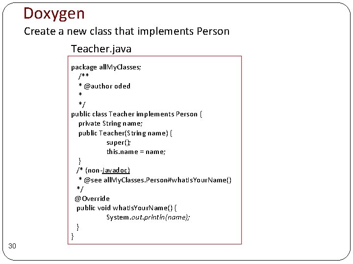 Doxygen Create a new class that implements Person Teacher. java package all. My. Classes; Doxygen Create a new class that implements Person Teacher. java package all. My. Classes;