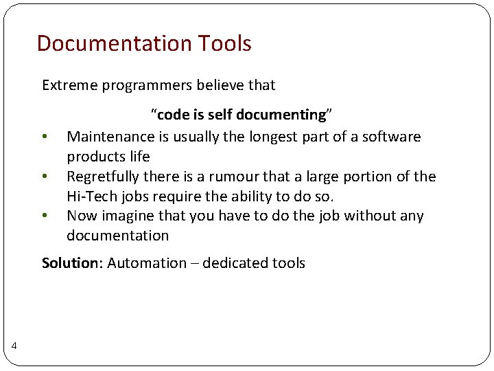 Documentation Tools Extreme programmers believe that • • • “code is self documenting” Maintenance Documentation Tools Extreme programmers believe that • • • “code is self documenting” Maintenance