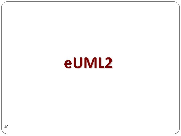 e. UML 2 40 e. UML 2 40