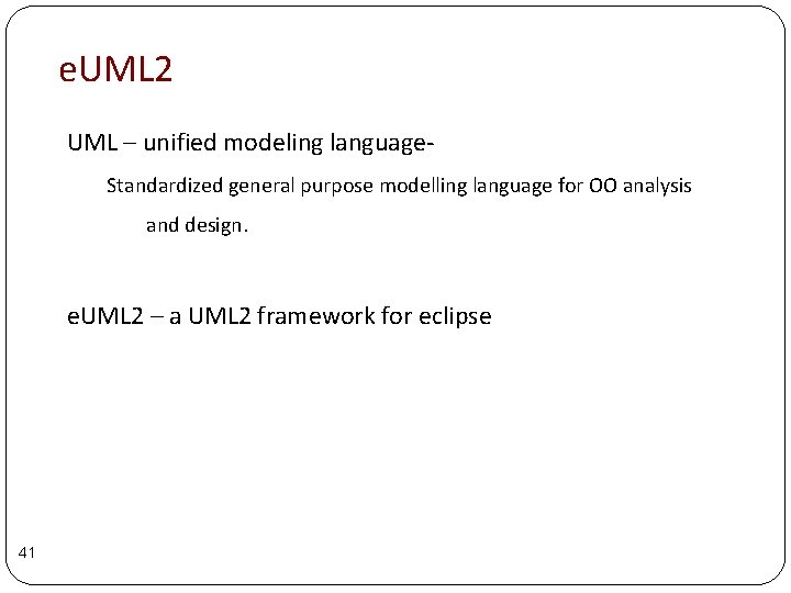 e. UML 2 UML – unified modeling language. Standardized general purpose modelling language for e. UML 2 UML – unified modeling language. Standardized general purpose modelling language for