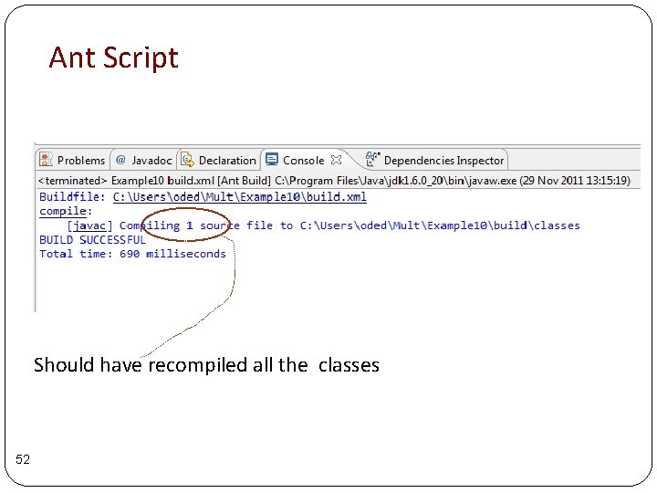 Ant Script Should have recompiled all the classes 52 Ant Script Should have recompiled all the classes 52