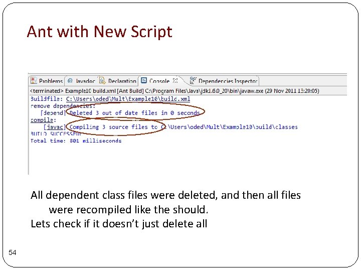Ant with New Script All dependent class files were deleted, and then all files Ant with New Script All dependent class files were deleted, and then all files