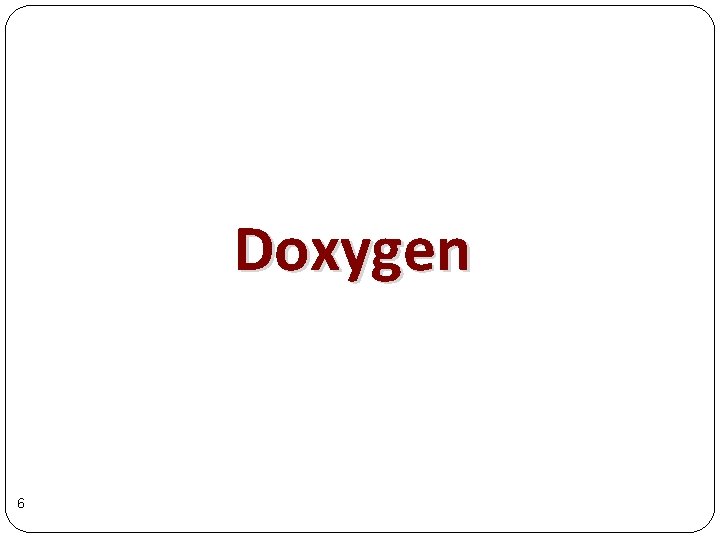 Doxygen 6 Doxygen 6